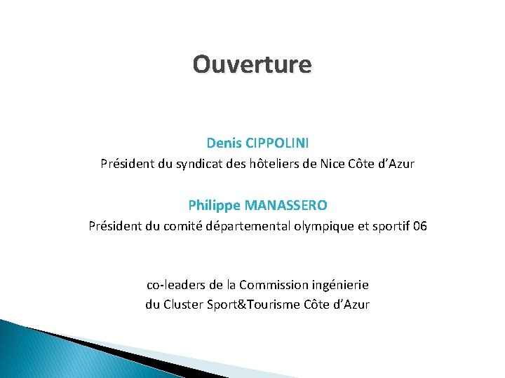 Ouverture Denis CIPPOLINI Président du syndicat des hôteliers de Nice Côte d’Azur Philippe MANASSERO