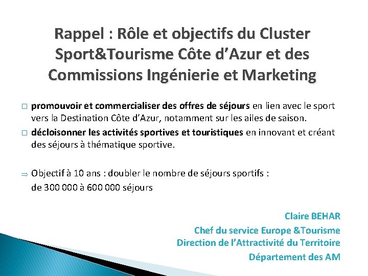 Rappel : Rôle et objectifs du Cluster Sport&Tourisme Côte d’Azur et des Commissions Ingénierie