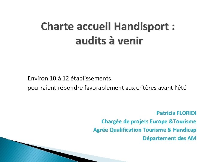Charte accueil Handisport : audits à venir Environ 10 à 12 établissements pourraient répondre