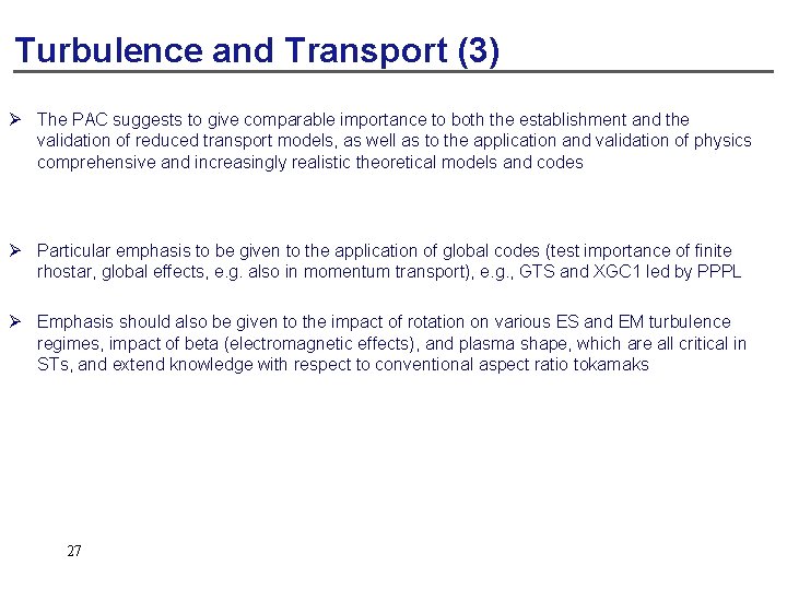 Turbulence and Transport (3) Ø The PAC suggests to give comparable importance to both