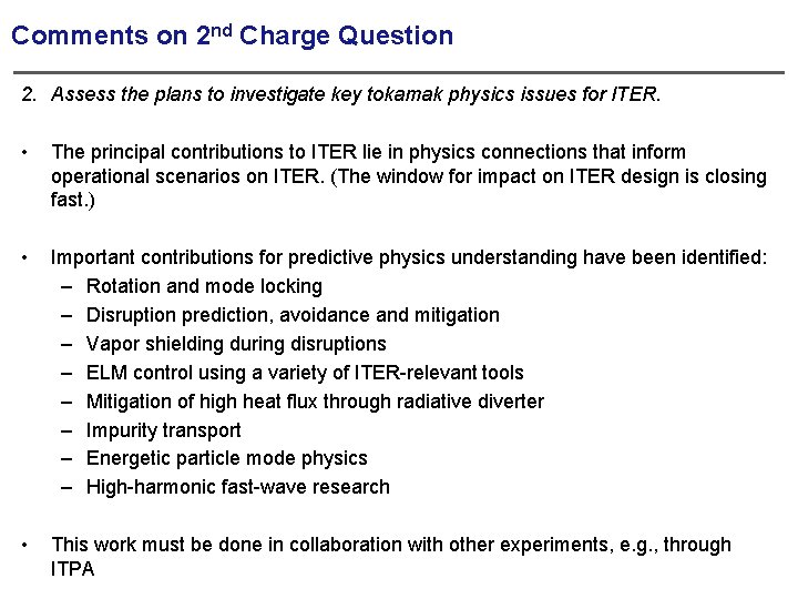 Comments on 2 nd Charge Question 2. Assess the plans to investigate key tokamak