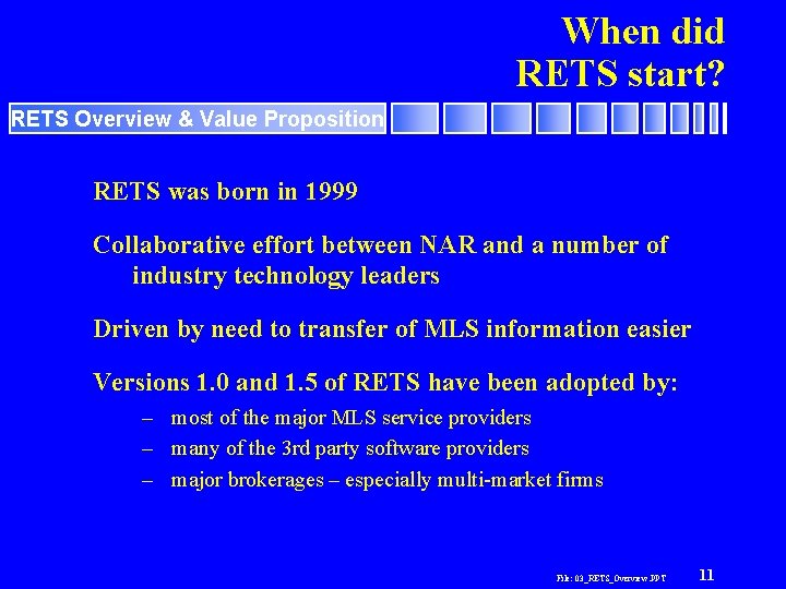 When did RETS start? RETS Overview & Value Proposition RETS was born in 1999 When did RETS start? RETS Overview & Value Proposition RETS was born in 1999