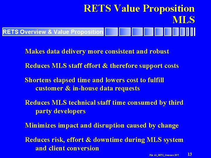 RETS Value Proposition MLS RETS Overview & Value Proposition Makes data delivery more consistent RETS Value Proposition MLS RETS Overview & Value Proposition Makes data delivery more consistent