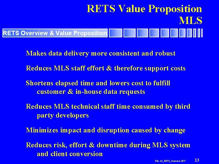 RETS Value Proposition MLS RETS Overview & Value Proposition Makes data delivery more consistent