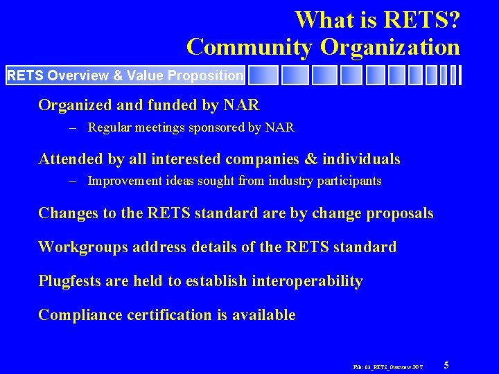 What is RETS? Community Organization RETS Overview & Value Proposition Organized and funded by