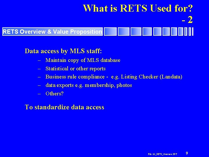 What is RETS Used for? -2 RETS Overview & Value Proposition Data access by