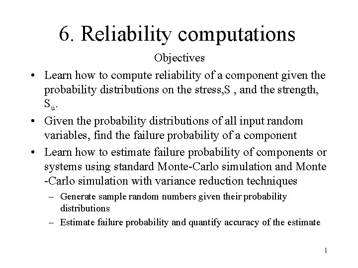 6. Reliability computations Objectives • Learn how to compute reliability of a component given