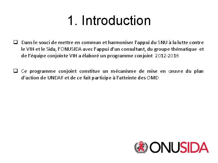 1. Introduction q Dans le souci de mettre en commun et harmoniser l’appui du