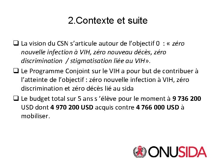 2. Contexte et suite q La vision du CSN s’articule autour de l’objectif 0