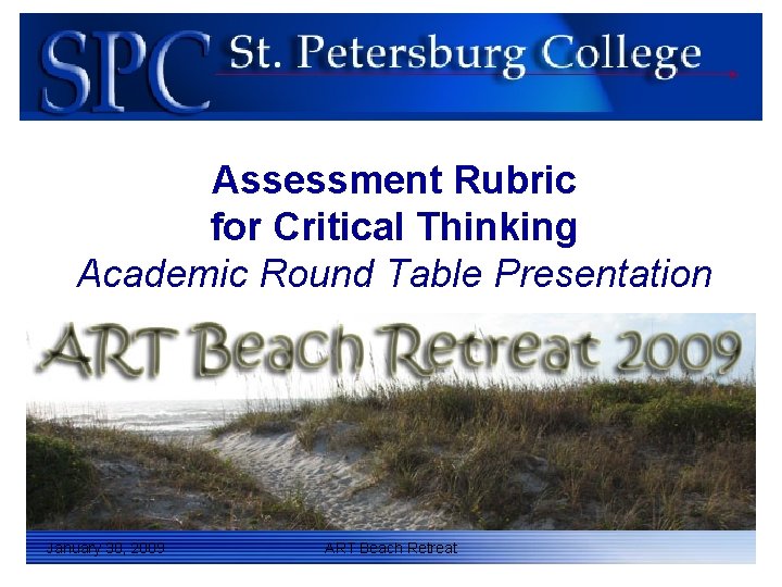 Assessment Rubric for Critical Thinking Academic Round Table Presentation January 30, 2009 ART Beach