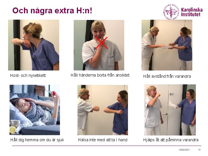 Och några extra H: n! Host- och nysetikett Håll dig hemma om du är