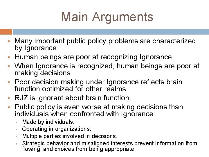 Main Arguments § § § Many important public policy problems are characterized by Ignorance.