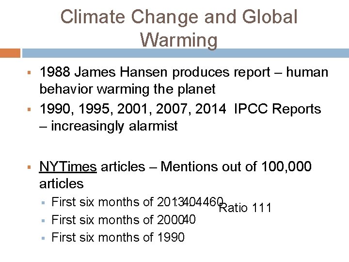 Climate Change and Global Warming § § § 1988 James Hansen produces report –