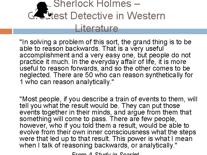 Sherlock Holmes – Greatest Detective in Western Literature "In solving a problem of this