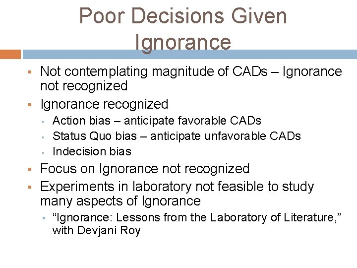 Poor Decisions Given Ignorance § § Not contemplating magnitude of CADs – Ignorance not Poor Decisions Given Ignorance § § Not contemplating magnitude of CADs – Ignorance not
