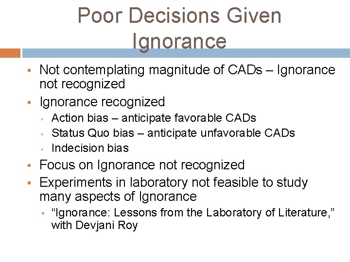 Poor Decisions Given Ignorance § § Not contemplating magnitude of CADs – Ignorance not