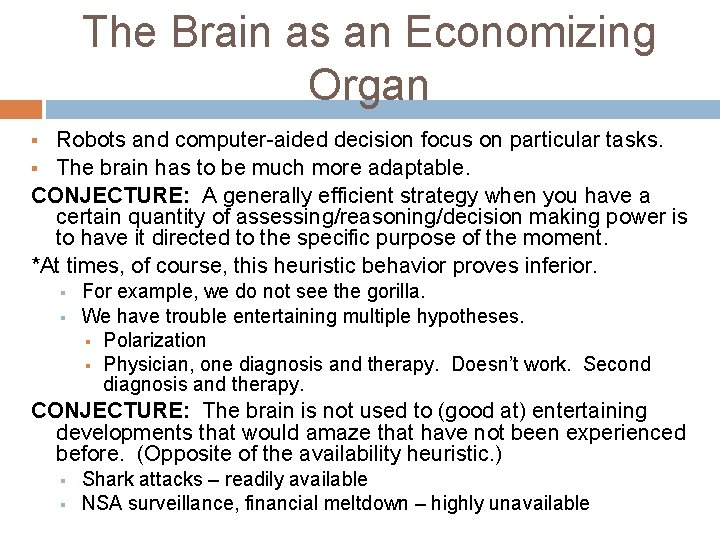 The Brain as an Economizing Organ Robots and computer-aided decision focus on particular tasks.