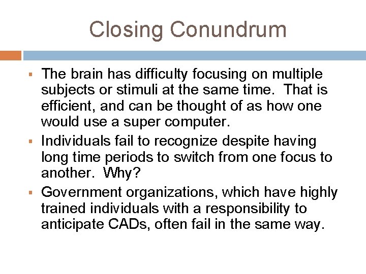 Closing Conundrum § § § The brain has difficulty focusing on multiple subjects or