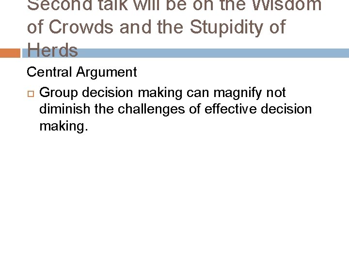Second talk will be on the Wisdom of Crowds and the Stupidity of Herds Second talk will be on the Wisdom of Crowds and the Stupidity of Herds