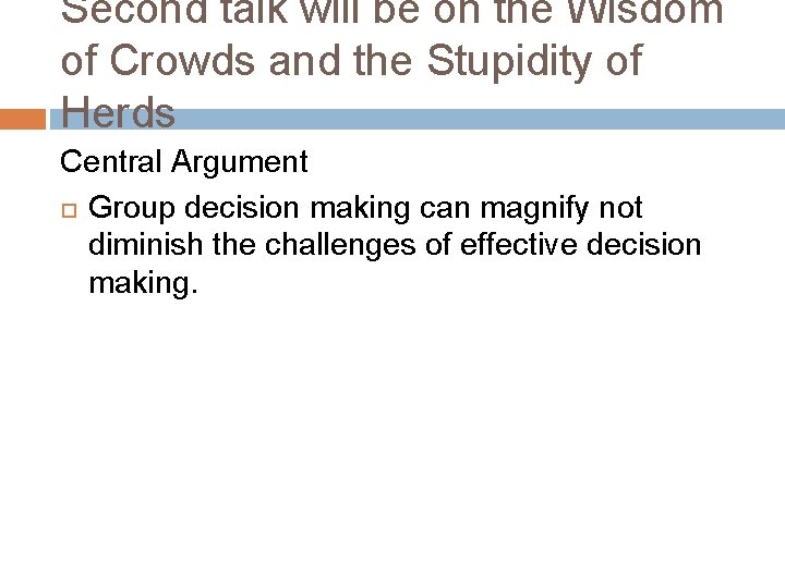 Second talk will be on the Wisdom of Crowds and the Stupidity of Herds