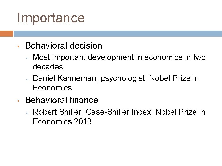 Importance § Behavioral decision § § § Most important development in economics in two Importance § Behavioral decision § § § Most important development in economics in two