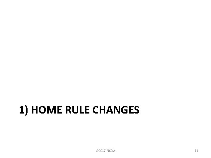 1) HOME RULE CHANGES © 2017 NCDA 11 