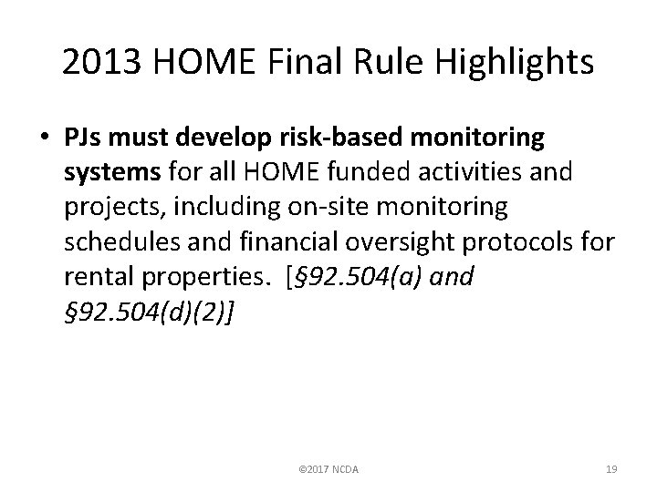 2013 HOME Final Rule Highlights • PJs must develop risk-based monitoring systems for all