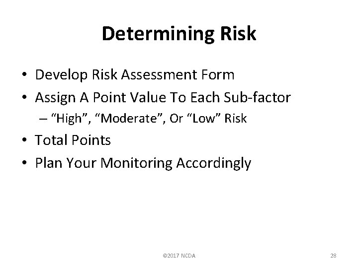 Determining Risk • Develop Risk Assessment Form • Assign A Point Value To Each