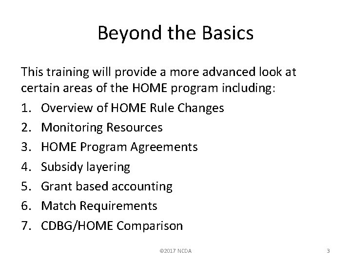 Beyond the Basics This training will provide a more advanced look at certain areas