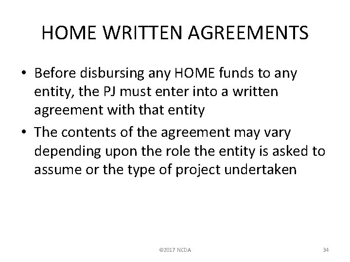 HOME WRITTEN AGREEMENTS • Before disbursing any HOME funds to any entity, the PJ