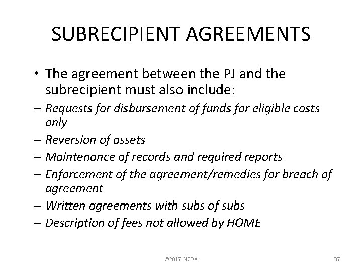 SUBRECIPIENT AGREEMENTS • The agreement between the PJ and the subrecipient must also include: