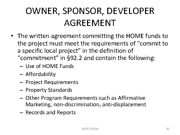 OWNER, SPONSOR, DEVELOPER AGREEMENT • The written agreement committing the HOME funds to the