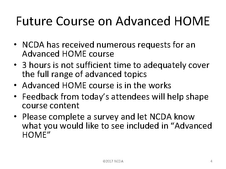 Future Course on Advanced HOME • NCDA has received numerous requests for an Advanced