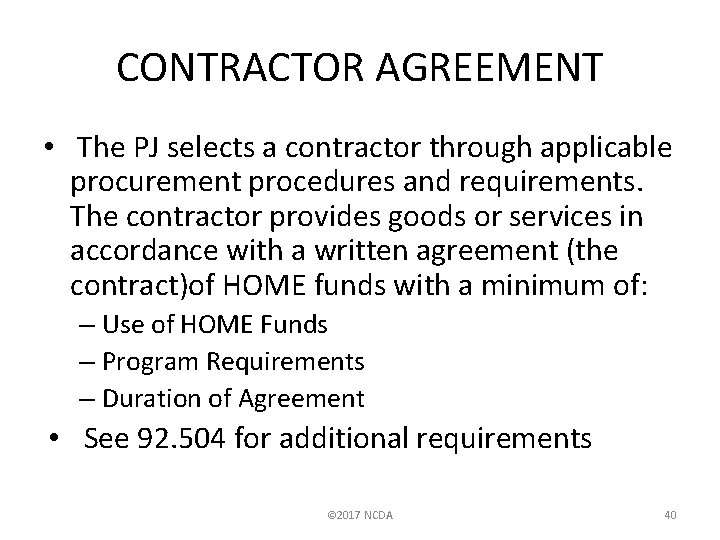 CONTRACTOR AGREEMENT • The PJ selects a contractor through applicable procurement procedures and requirements.