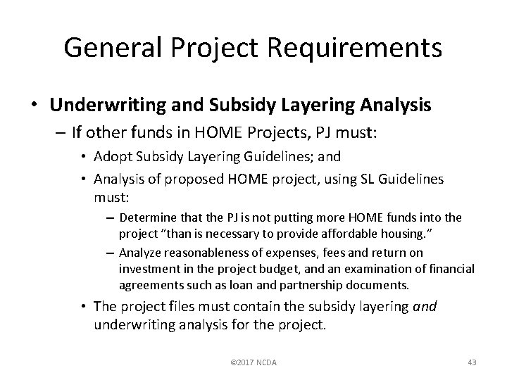 General Project Requirements • Underwriting and Subsidy Layering Analysis – If other funds in