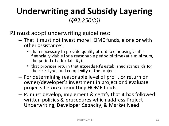 Underwriting and Subsidy Layering [§ 92. 250(b)] PJ must adopt underwriting guidelines: – That
