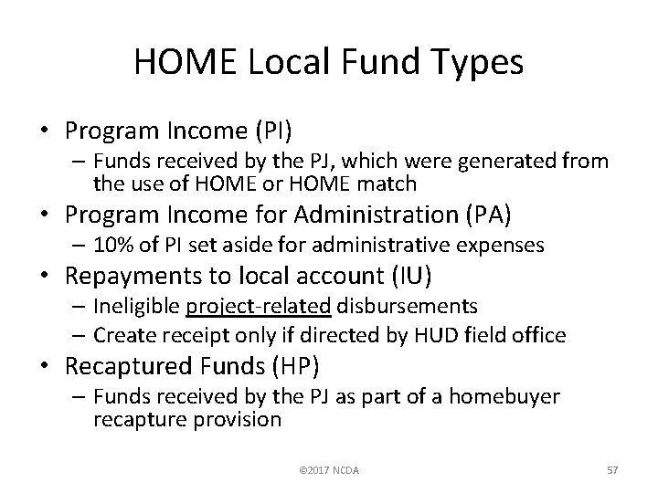 HOME Local Fund Types • Program Income (PI) – Funds received by the PJ,