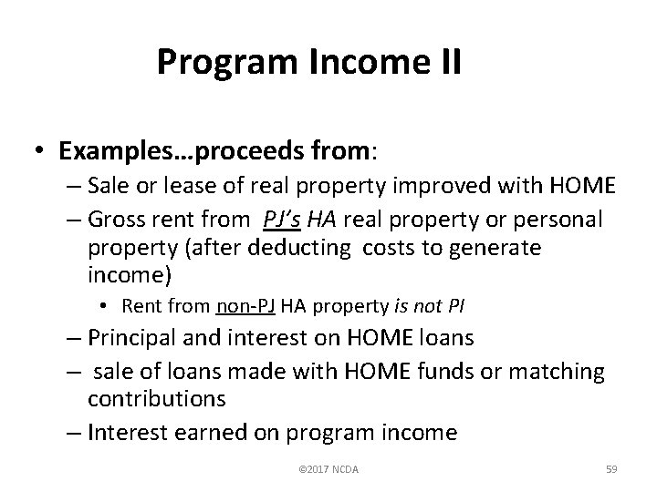 Program Income II • Examples…proceeds from: – Sale or lease of real property improved