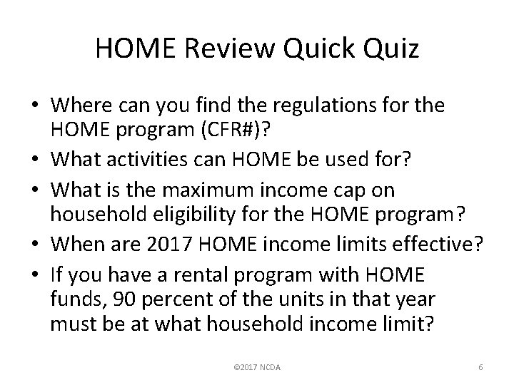 HOME Review Quick Quiz • Where can you find the regulations for the HOME