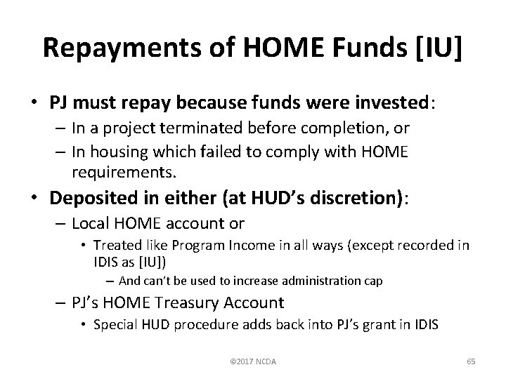 Repayments of HOME Funds [IU] • PJ must repay because funds were invested: –