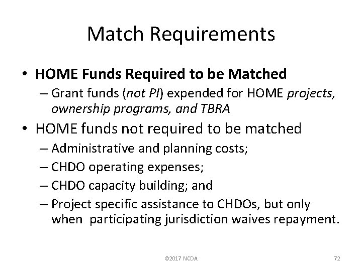 Match Requirements • HOME Funds Required to be Matched – Grant funds (not PI)