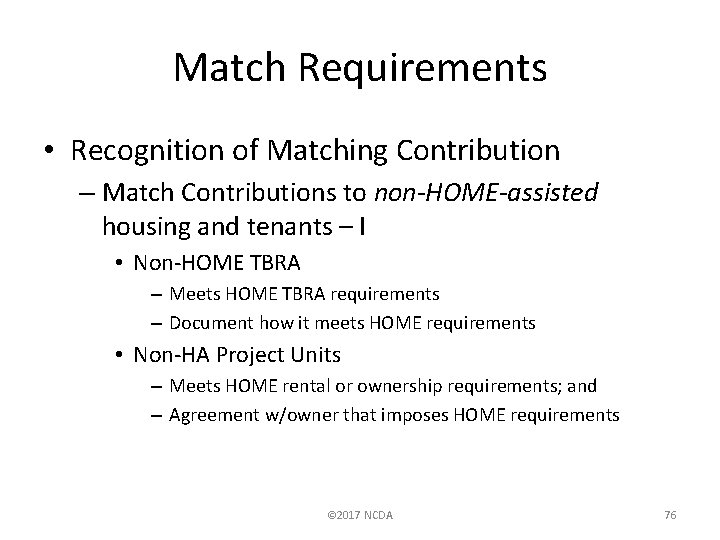 Match Requirements • Recognition of Matching Contribution – Match Contributions to non-HOME-assisted housing and