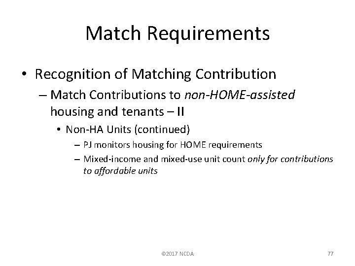 Match Requirements • Recognition of Matching Contribution – Match Contributions to non-HOME-assisted housing and