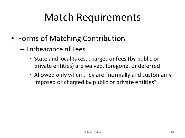 Match Requirements • Forms of Matching Contribution – Forbearance of Fees • State and