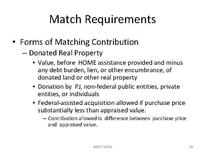 Match Requirements • Forms of Matching Contribution – Donated Real Property • Value, before