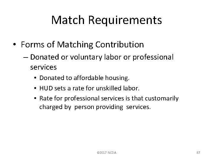 Match Requirements • Forms of Matching Contribution – Donated or voluntary labor or professional