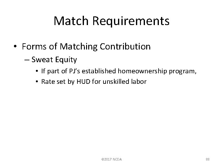 Match Requirements • Forms of Matching Contribution – Sweat Equity • If part of