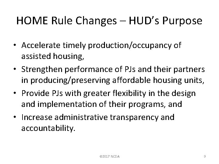 HOME Rule Changes – HUD’s Purpose • Accelerate timely production/occupancy of assisted housing, •