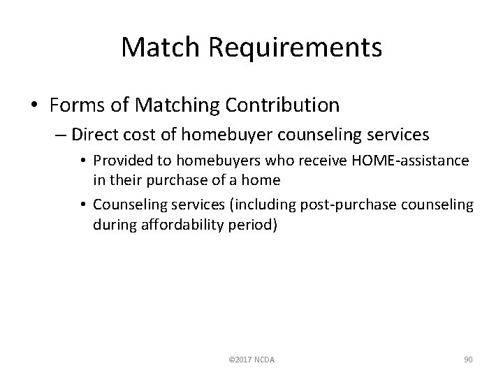 Match Requirements • Forms of Matching Contribution – Direct cost of homebuyer counseling services