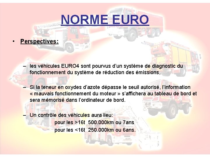 NORME EURO • Perspectives: – les véhicules EURO 4 sont pourvus d’un système de